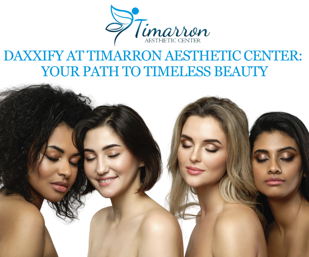Daxxify at Timarron Aesthetic Center: Your Path to Timeless Beauty